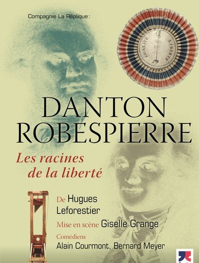 Danton / Robespierre, les racines de la liberté