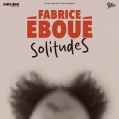 "Fabrice Eboué - SolitudeS - Tournée"