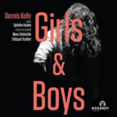 Girls and Boys - Théâtre de l'Essaïon, Paris