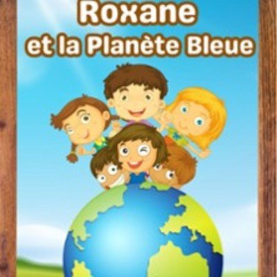 "Roxane et la Planète Bleue "