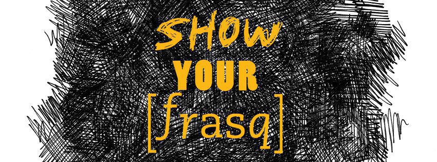Show your FRASQ #2
