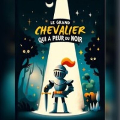 "Le grand chevalier qui a peur du noir!"