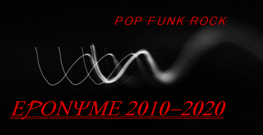 EPONYME - GROUP POP FUNK ROCK 2010 2020 DERNIERE GENERATION