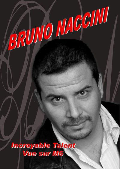 Bruno Naccini "La voix d'or  de l'emission "Incroyable talent 2007"  recherche Tourneur/producteur