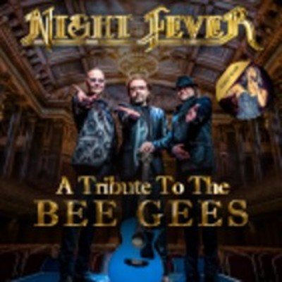 Night Fever - A tribute to The Bee Gees