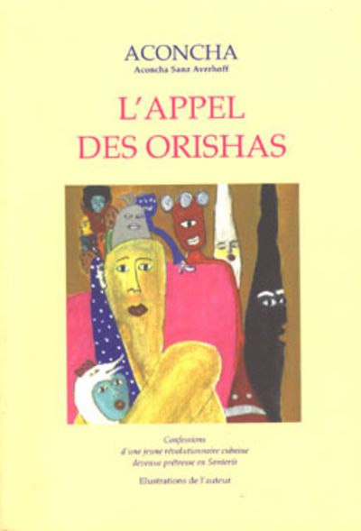 Aconcha. L'appel des Orishas. Confessions d'une jeune révolutionnaire cubaine devenue prêtesse en Santeria.  