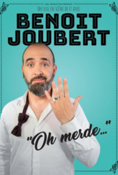 Benoit Joubert dans "Oh merde"