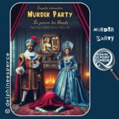 Le Poison des Bleuets - Murder Party - Théâtre Le Point Comédie, Montpellier