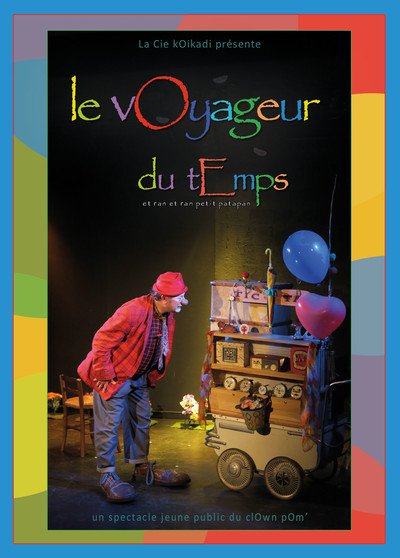 le vOyageur du tEmps - Spectacle du clOwn pOm' - Cie koikadi