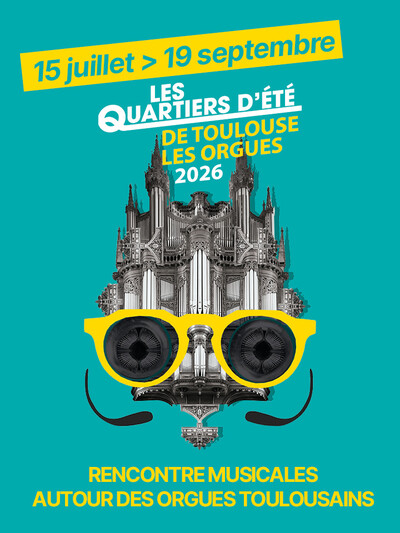 LES QUARTIERS D’ÉTÉ DE TOULOUSE LES ORGUES 2026