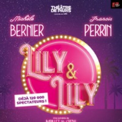 "Lily et Lily - Théâtre de Paris, Paris"