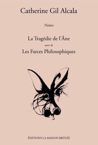 « La Tragédie de l’Âne... » de Catherine Gil Alcala (théâtre)