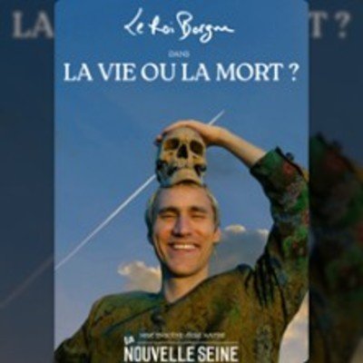 Le Roi Borgne  dans La Vie ou la Mort - La Nouvelle Seine, Paris
