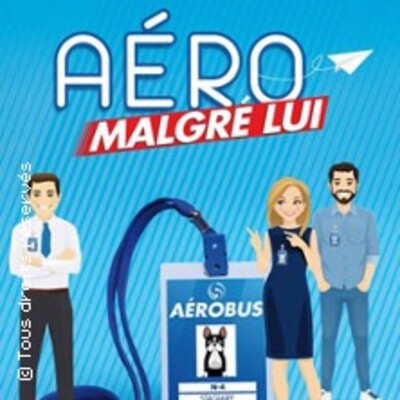 "Aéro Malgré Lui - Théâtre des 3T, Toulouse"