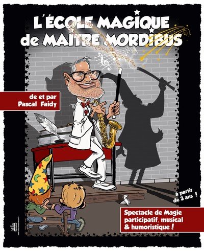 Pascal Faidy - Magicien Mentaliste - L'ÉCOLE MAGIQUE DE MAÎTRE MORDIBUS - MAGIE POUR ENFANTS
