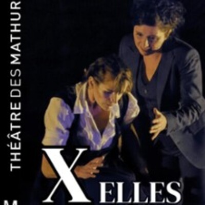 "X Elles - Théâtre des Mathurins, Paris"