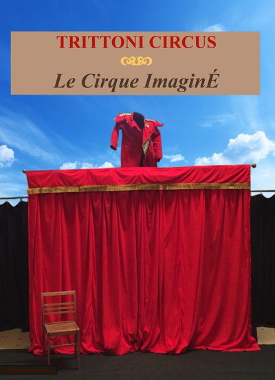 Trittoni Circus -  Le Cirque ImaginÉ