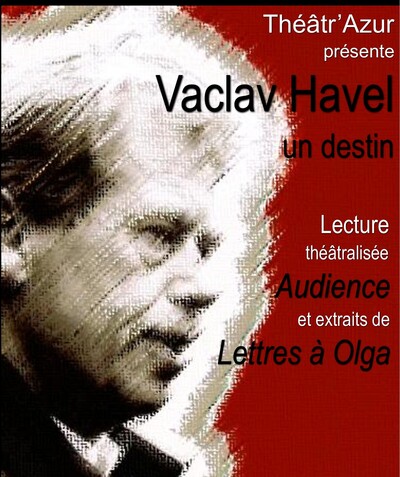 "Vaclav Havel, un destin" - Théâtralies de Cannes
