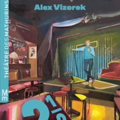 Alex Vizorek - Deux 1/2 - Théâtre des Mathurins, Paris