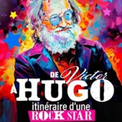 De Victor à Hugo, Itinéraire d'une Rock Star - Le Montorgueil - Scène des Halles, Paris