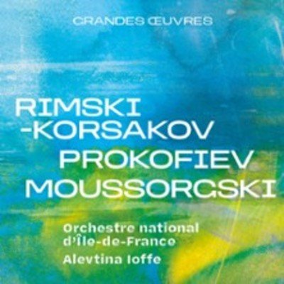 "Rimski-Korsakov, Prokofiev, Moussorgski - Orchestre national d’Île-de-France - Alevtina Ioffe"