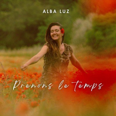 Alba Luz 'Prenons le temps'