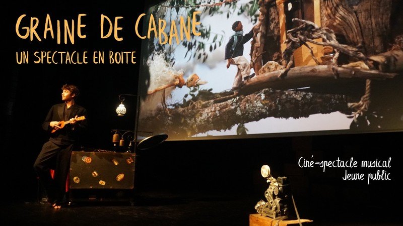 Graine de cabane - Un spectacle en  - Ciné-spectacle musical jeune public