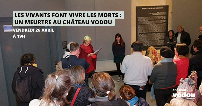 "Les vivants font vivre les morts" au Château Vodou