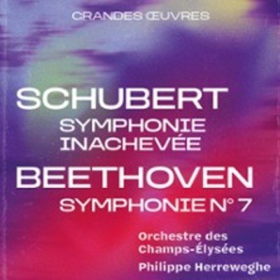 "Schubert, Symphonie Inachevée – Beethoven, Symphonie n° 7 - Orchestre des Champs-Élysées"