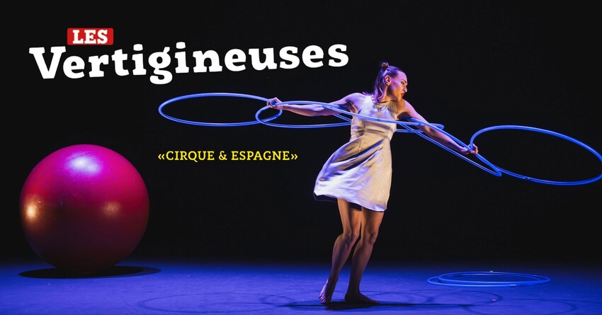 Les Vertigineuses - Cirque & Andalousie