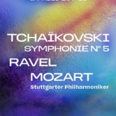 "Tchaïkovski, Symphonie n° 5 – Ravel – Mozart - Stuttgarter Philharmoniker"