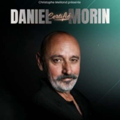 Daniel Mortin - Certifié Morin ! (Tournée)