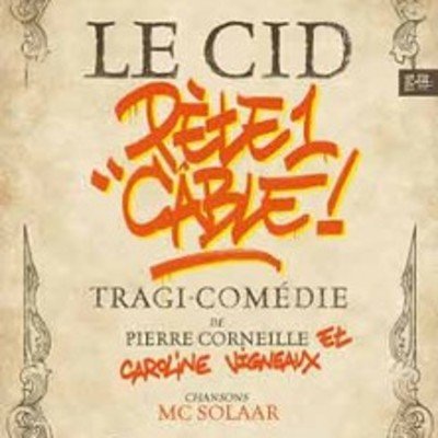"Le Cid Pète un Câble - Théâtre Hebertot, Paris"