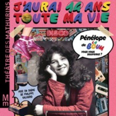 J'Aurai 14 Ans Toute Ma Vie - Théatre des Mathurins, Paris