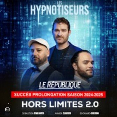 Les Hypnotiseurs - Hors-Limites 2.0 - Le République, Paris