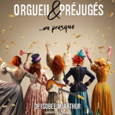 "Orgueil & Préjugés...ou Presque - Tournée"