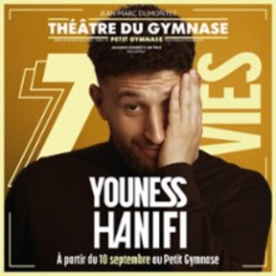 "Youness Hanifi - 7 Vies - Petit Gymnase, Paris"