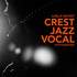 Crest Jazz Vocal