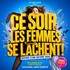 Ce Soir les Femmes se Lâchent !