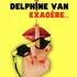 Delphine Van EXAGÈRE…