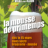 LA MOUSSE DE PRINTEMPS ARRIVE !