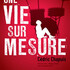 "Une vie sur mesure" Cédric Chapuis