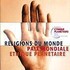 EXPOSITION : RELIGIONS DU MONDE, PAIX MONDIALE, ETHIQUE PLANETAIRE