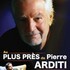 "Au Plus Près De Pierre Arditi"