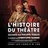 L'Histoire du Théâtre - Théâtre de Poche-Montparnasse, Paris