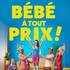 "Bébé A Tout Prix ! - Théâtre du Marais, Paris"