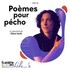 "Poèmes pour pécho"
