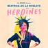 Béatrice De La Boulaye - Héroïnes ( Tournée )