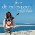 "Libre de Toutes Peurs !"