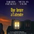"Une Heure à t'attendre - Tournée"